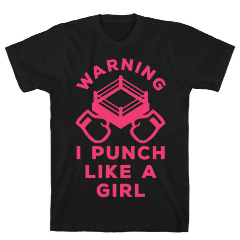 Warning I Punch Like A Girl T-Shirt