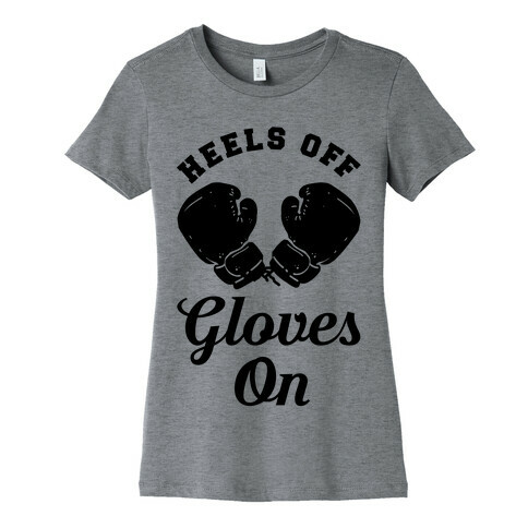 Heels Off Gloves On Womens T-Shirt