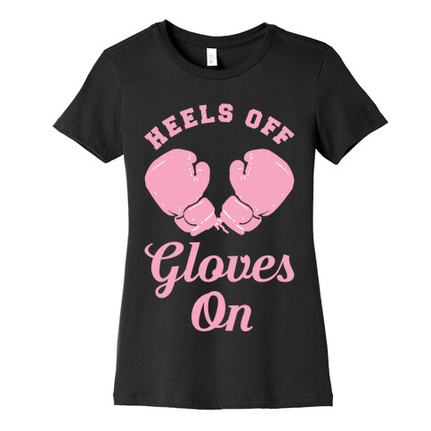 Heels Off Gloves On Womens T-Shirt