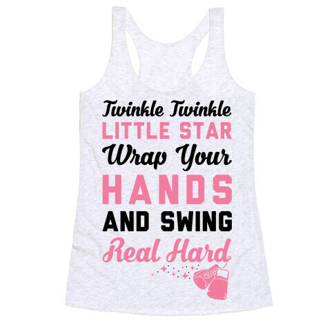 Twinkle Twinkle Little Star Wrap Your Hands And Swing Real Hard Racerback Tank Top