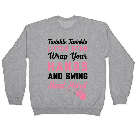 Twinkle Twinkle Little Star Wrap Your Hands And Swing Real Hard Pullover