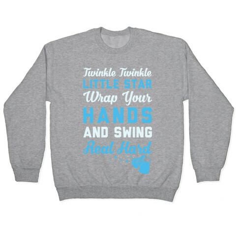 Twinkle Twinkle Little Star Wrap Your Hands And Swing Real Hard Pullover