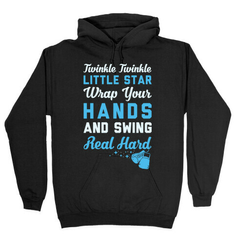 Twinkle Twinkle Little Star Wrap Your Hands And Swing Real Hard Hooded Sweatshirt