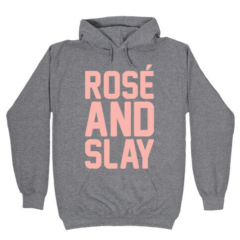 Rose' And Slay Hooded Sweatshirt