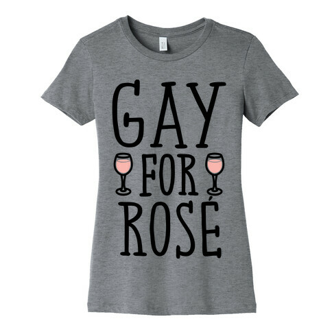 Gay For Rose' Womens T-Shirt