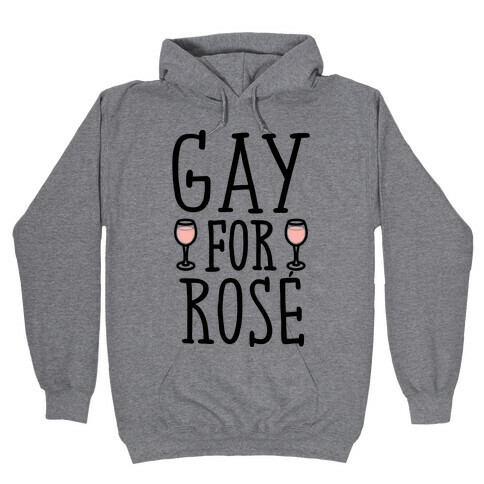 Gay For Rose' Hooded Sweatshirt