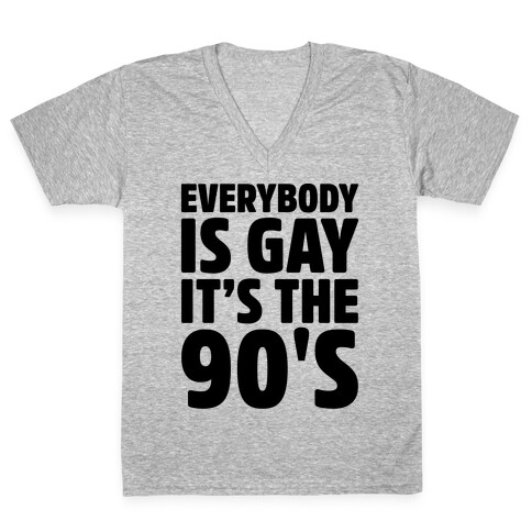 Everybody Is Gay It's The 90's V-Neck Tee Shirt