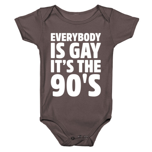 Everybody Is Gay It's The 90's White Print Baby One-Piece