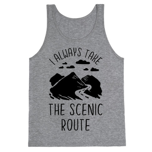 I Always Take the Scenic Route Tank Top