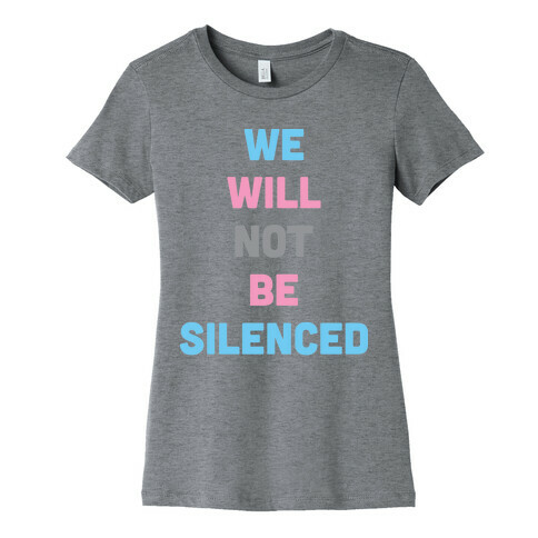 We Will Not Be Silenced (Transgender) Womens T-Shirt