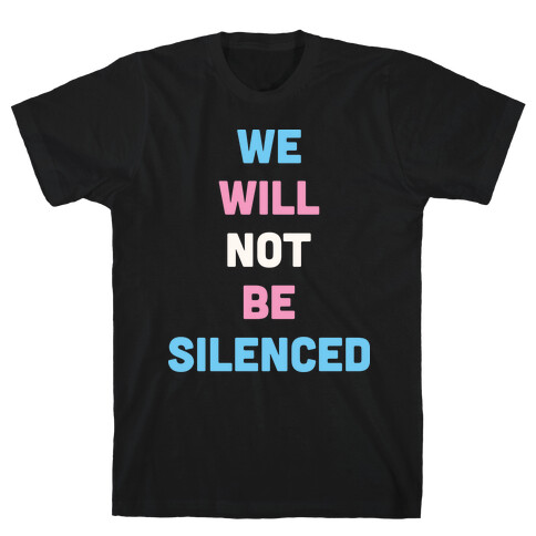 We Will Not Be Silenced (Transgender) T-Shirt