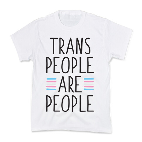 Trans People Are People Kids T-Shirt