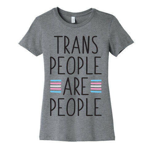 Trans People Are People Womens T-Shirt