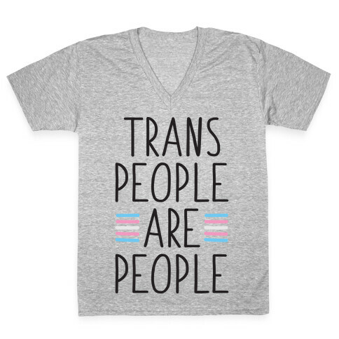 Trans People Are People V-Neck Tee Shirt
