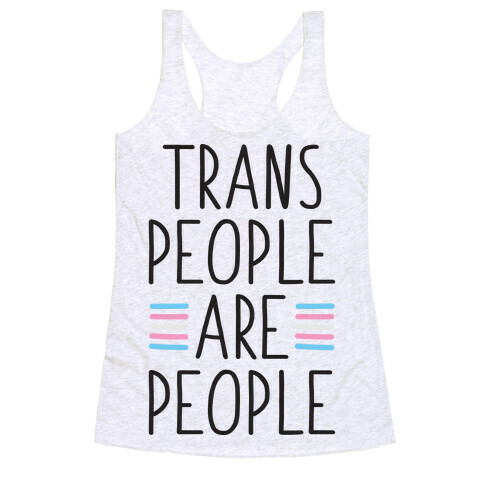 Trans People Are People Racerback Tank Top