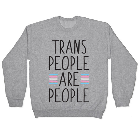 Trans People Are People Pullover