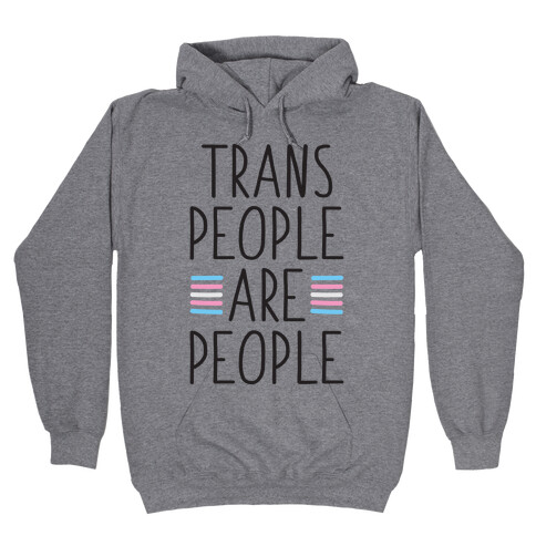Trans People Are People Hooded Sweatshirt