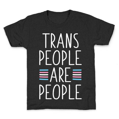 Trans People Are People Kids T-Shirt