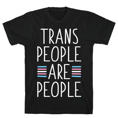 Trans People Are People T-Shirt