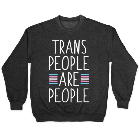 Trans People Are People Pullover