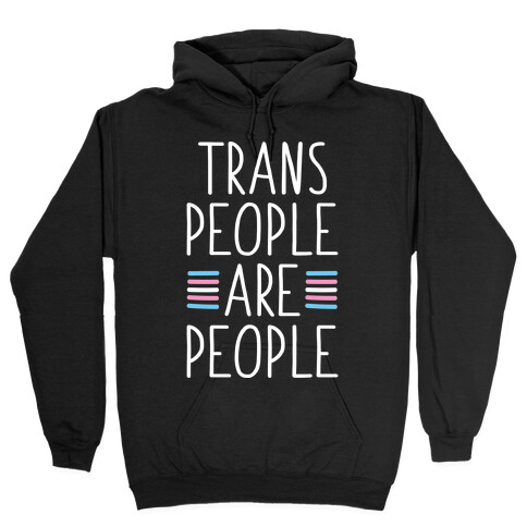 Trans People Are People Hooded Sweatshirt