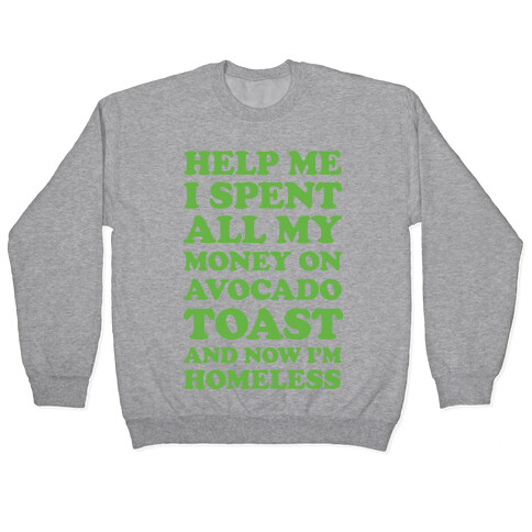 Help Me I Spent All My Money On Avocado Toast Pullover