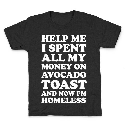 Help Me I Spent All My Money On Avocado Toast Kids T-Shirt