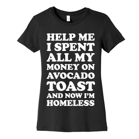 Help Me I Spent All My Money On Avocado Toast Womens T-Shirt