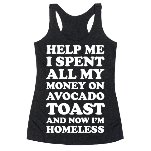 Help Me I Spent All My Money On Avocado Toast Racerback Tank Top