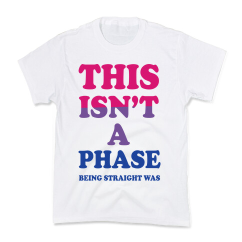 This Isn't A Phase Being Straight Was (Bisexual) Kids T-Shirt