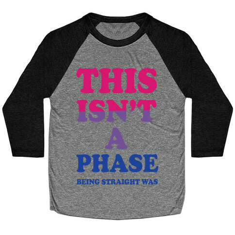 This Isn't A Phase Being Straight Was (Bisexual) Baseball Tee