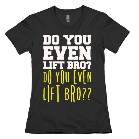 Do You Even Lift Bro Parody White Print Womens T-Shirt