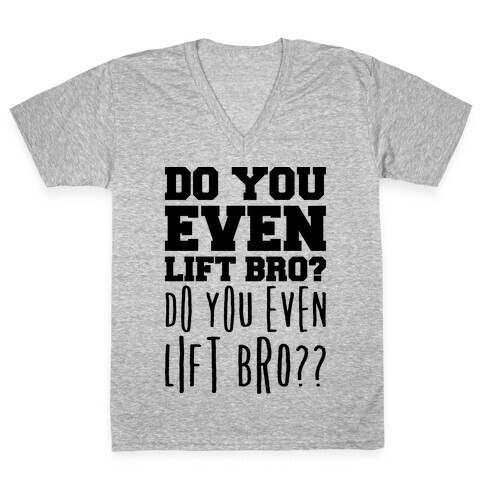 Do You Even Lift Bro Parody V-Neck Tee Shirt