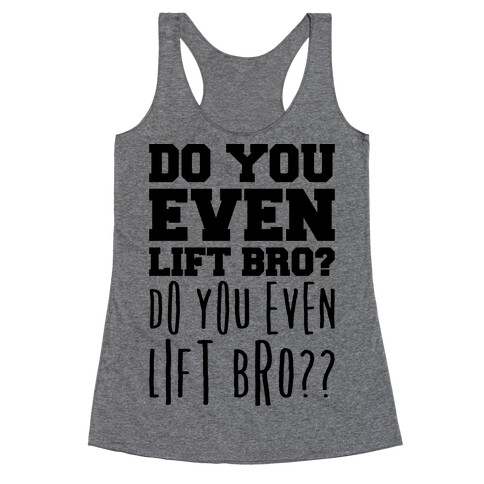 Do You Even Lift Bro Parody Racerback Tank Top