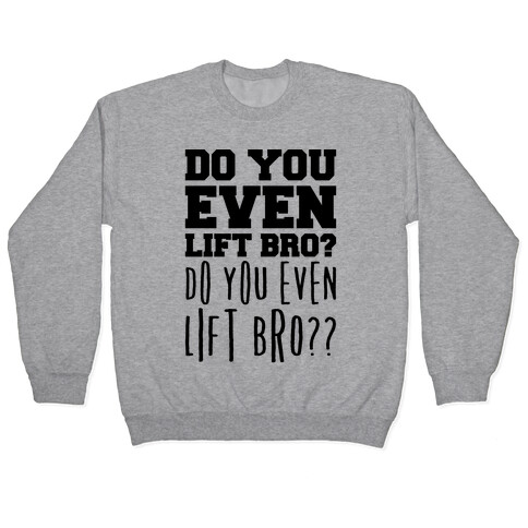 Do You Even Lift Bro Parody Pullover