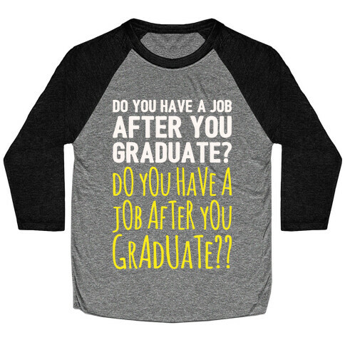 Do You Have A Job After You Graduate White Print Baseball Tee