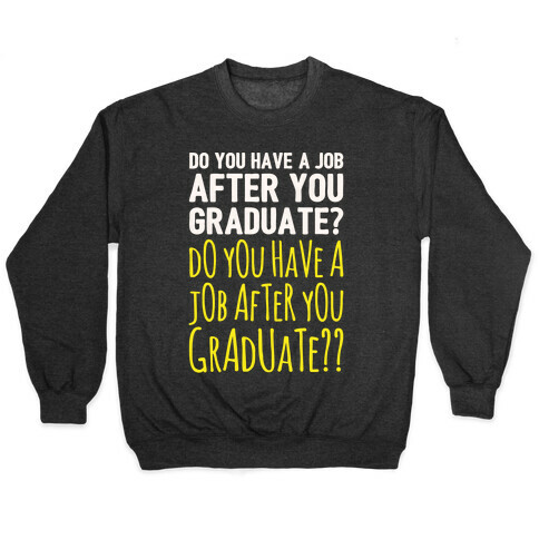 Do You Have A Job After You Graduate White Print Pullover