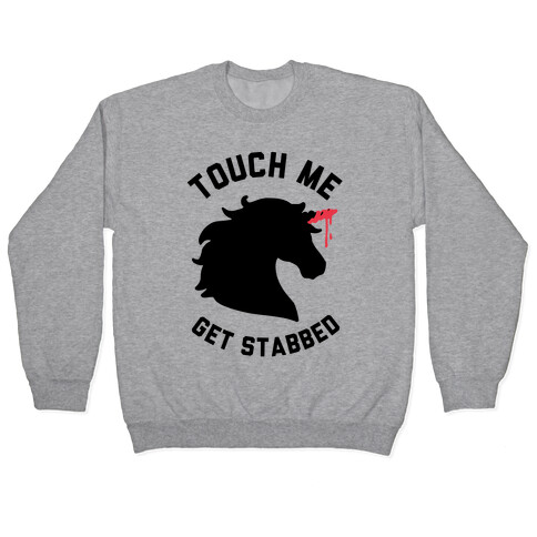 Touch Me Get Stabbed Pullover