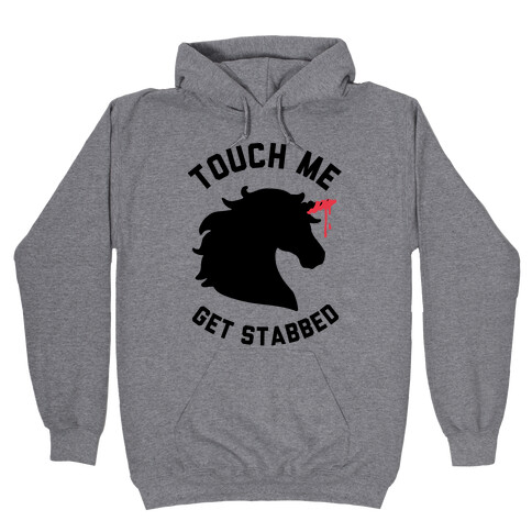 Touch Me Get Stabbed Hooded Sweatshirt
