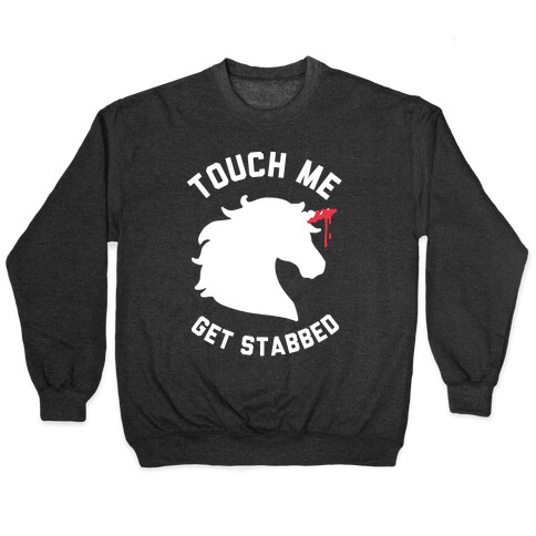 Touch Me Get Stabbed Pullover