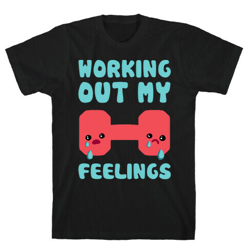 Working Out My Feelings T-Shirt