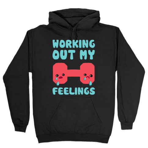 Working Out My Feelings Hooded Sweatshirt