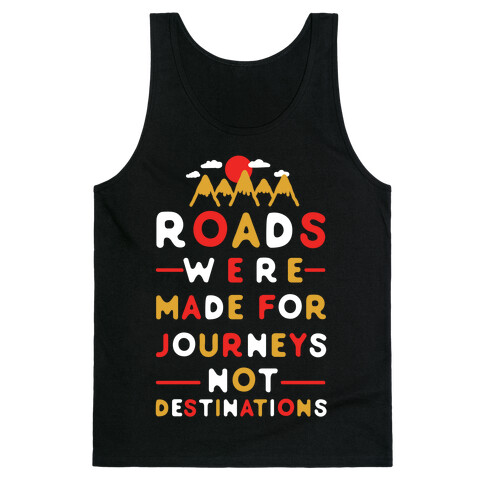 Roads Were Made For Journeys Tank Top