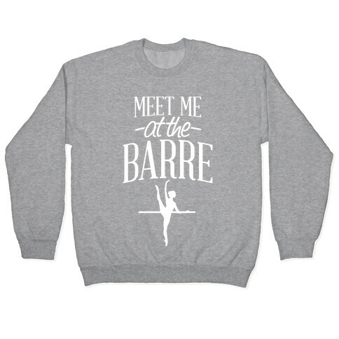 Meet Me At The Barre Pullover