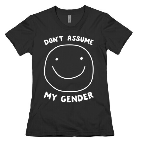 Don't Assume My Gender Womens T-Shirt