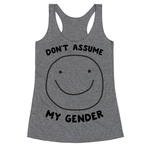 Don't Assume My Gender Racerback Tank Top