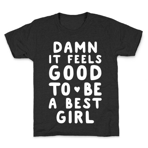 Damn It Feels Good To Be A Best Girl Kids T-Shirt
