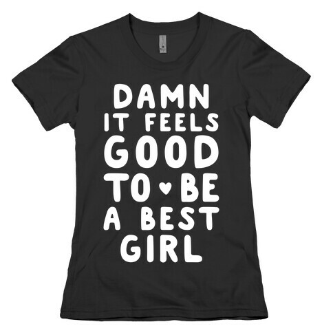 Damn It Feels Good To Be A Best Girl Womens T-Shirt