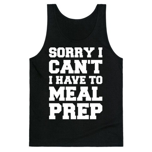 Sorry I Can't I Have To Meal Prep White Font Tank Top