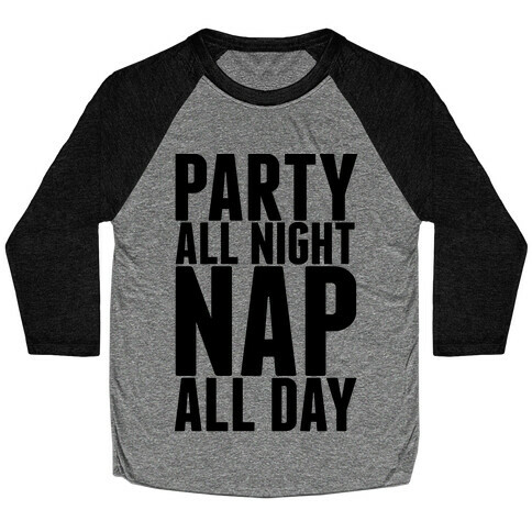 Party All Night Nap All Day Baseball Tee